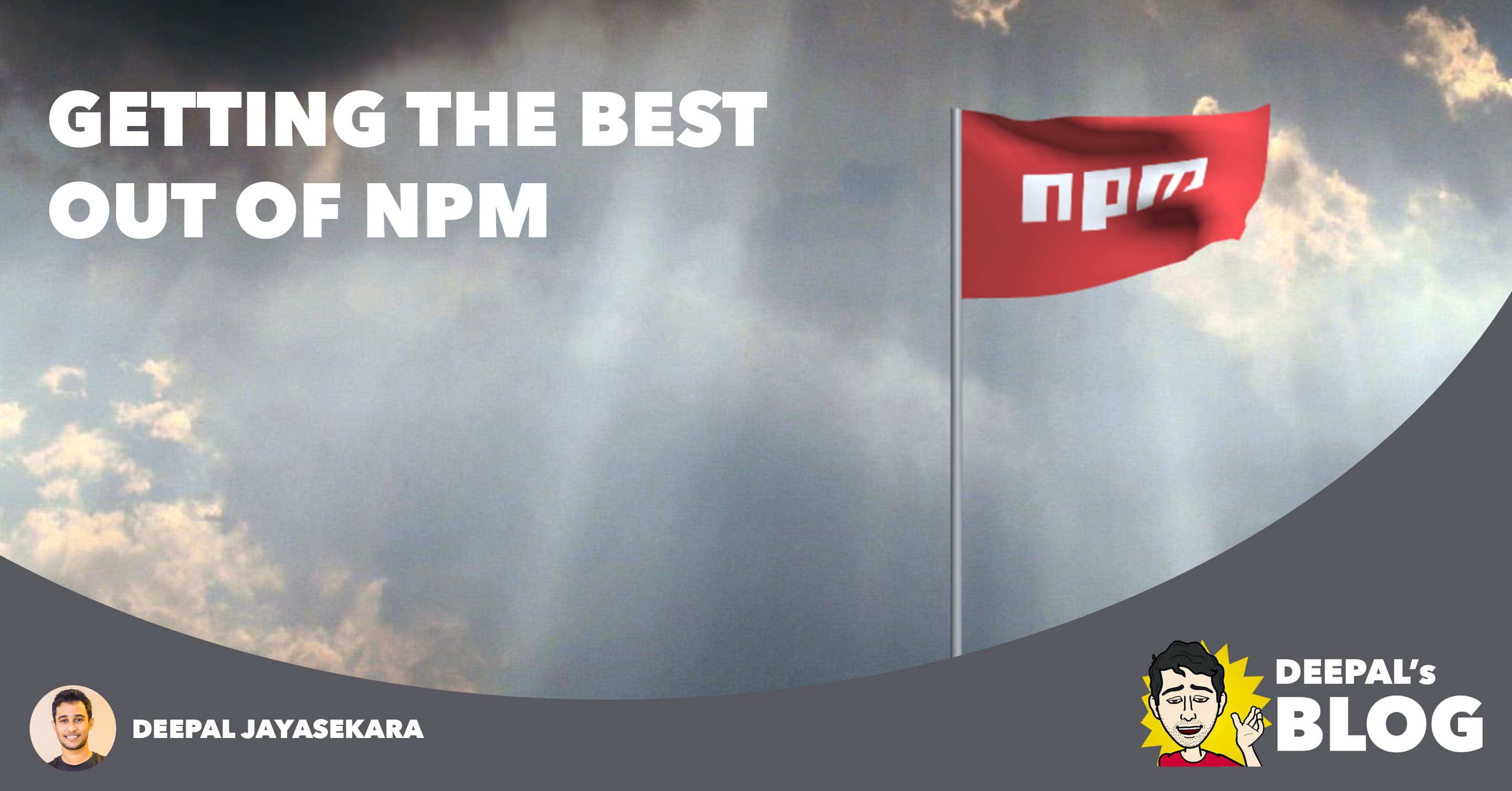 Getting the best out of NPM!