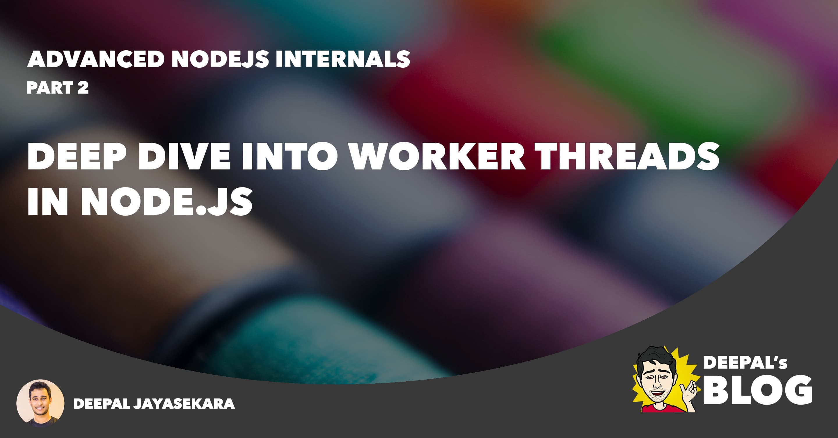 Deep Dive Into Worker Threads in Node.js